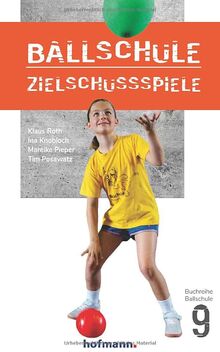 Ballschule Zielschussspiele (Reihe Ballschule)