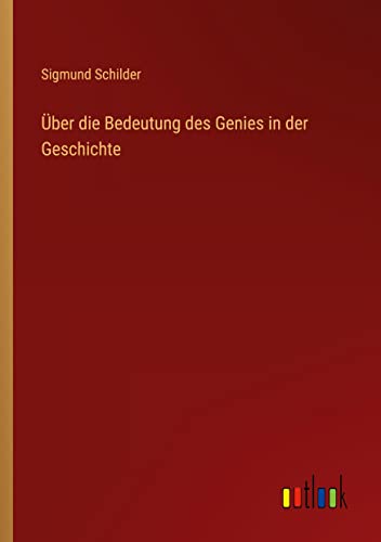 Über die Bedeutung des Genies in der Geschichte