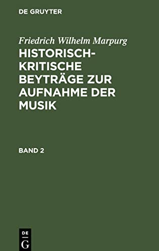 Friedrich Wilhelm Marpurg: Historisch-kritische Beyträge zur Aufnahme der Musik. Band 2