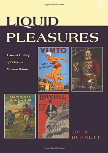 Liquid Pleasures: A Social History of Drinks in Modern Britain