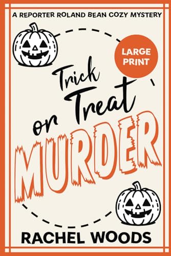 Trick or Treat Murder: Large Print Edition (A Reporter Roland Bean Cozy Mystery, Band 4)