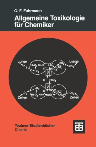 Allgemeine Toxikologie für Chemiker: Einführung in die Theoretische Toxikologie (Teubner Studienbücher Chemie)