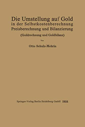 Die Umstellung auf Gold in der Selbstkosten- und Preisberechnung und in der Bilanzierung: Goldrechnung und Goldbilanz
