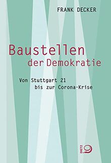 Baustellen der Demokratie: Von Stuttgart 21 bis zur Corona-Krise