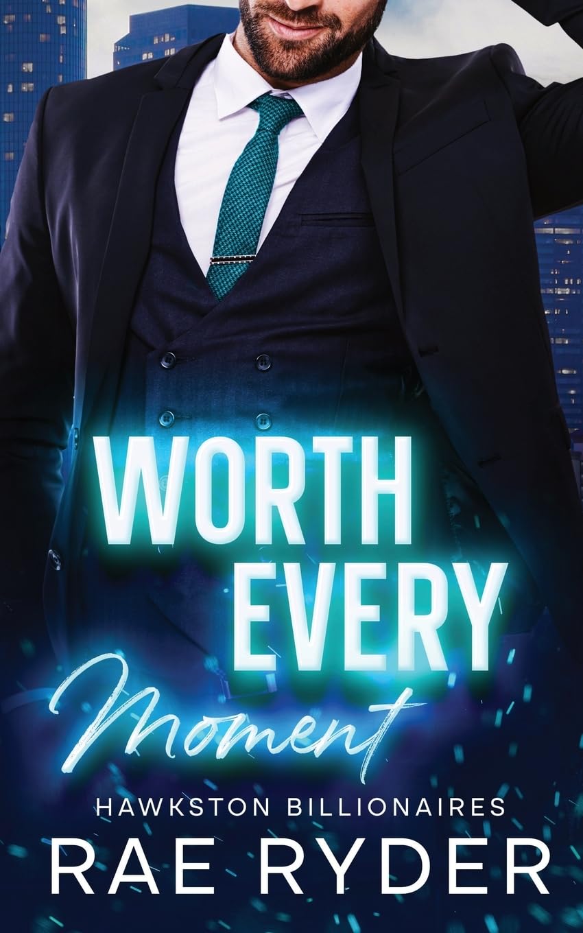 Worth Every Moment: A Billionaire Friends to Lovers Romance (Hawkston Billionaires Book 4)