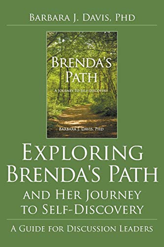Barbara J. Davis Exploring Brenda's Path And Her Journey To Self-Discovery, A Guide For Discussion Leaders