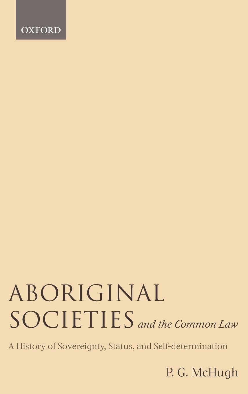 ABORIGINAL SOCIETIES COMMON LAW C: A History Of Sovereignty, Status, And Self-Determination