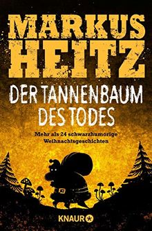 Der Tannenbaum des Todes: Mehr als 24 schwarzhumorige Weihnachtsgeschichten von Heitz, Markus | Buch | Zustand gut