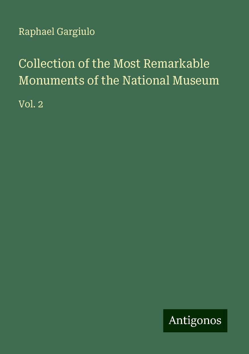 Collection of the Most Remarkable Monuments of the National Museum: Vol. 2