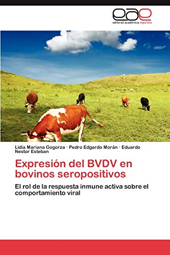 Expresión del BVDV en bovinos seropositivos: El rol de la respuesta inmune activa sobre el comportamiento viral