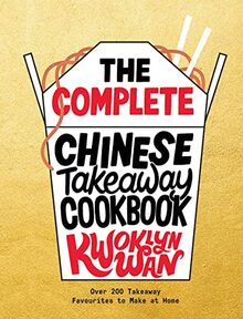 The Complete Chinese Takeaway Cookbook: Over 200 Favourite Chinese Recipes to Make at Home