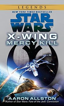 Mercy Kill: Star Wars Legends (X-Wing) (Star Wars: X-Wing - Legends, Band 10)