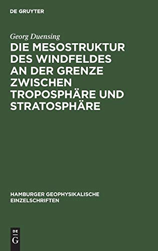 Die Mesostruktur des Windfeldes an der Grenze zwischen Troposphäre und Stratosphäre (Hamburger geophysikalische Einzelschriften, 9, Band 9)