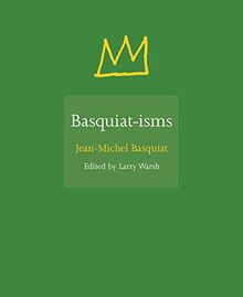 Basquiat, J: Basquiat-isms