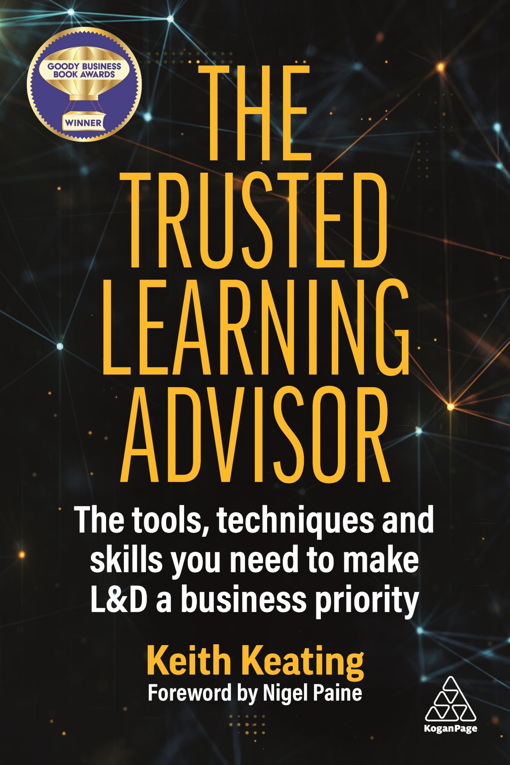 Keith Keating The Trusted Learning Advisor, The Tools, Techniques And Skills You Need To Make L&D A Business Priority