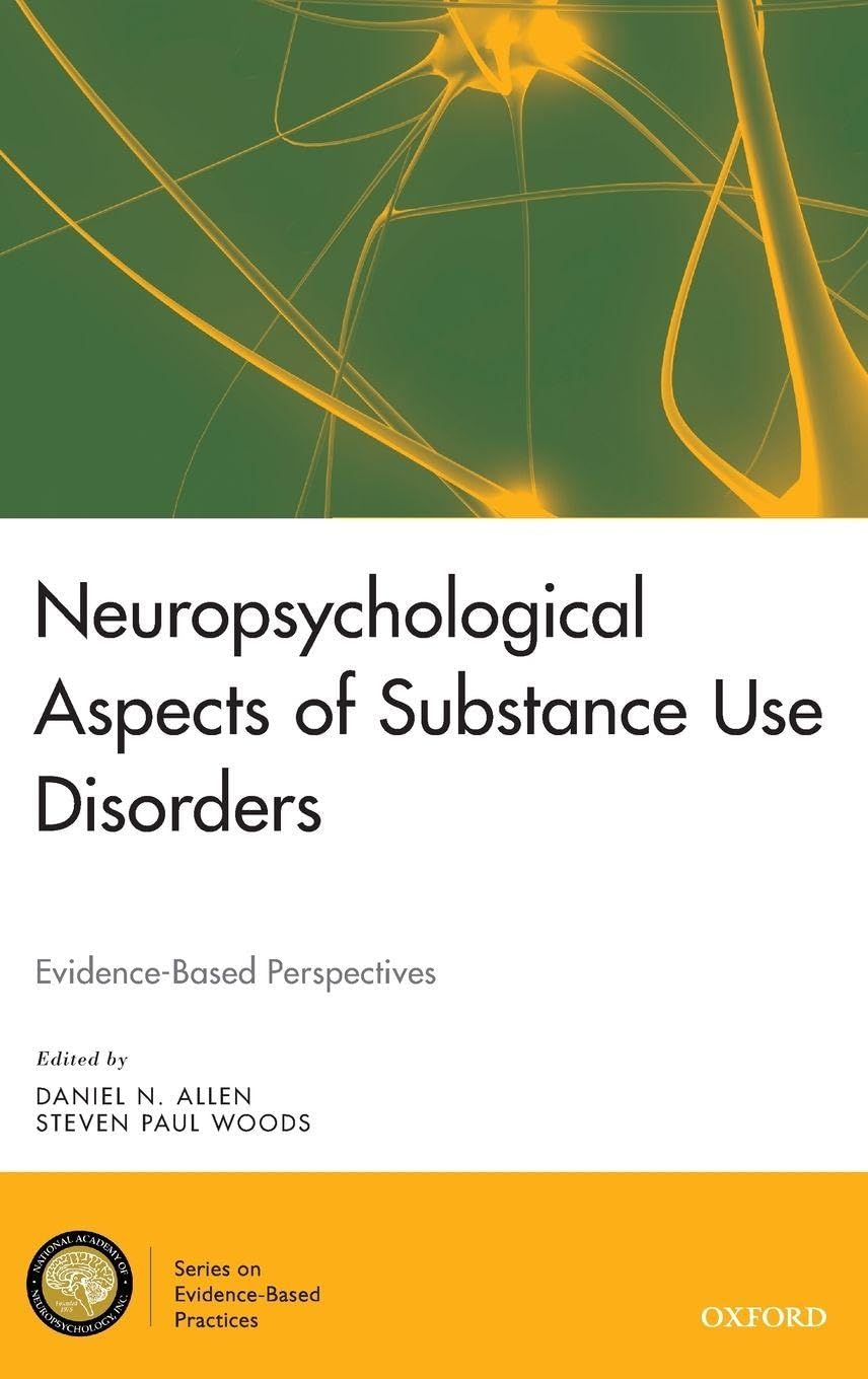 NEUROPSYCH ASPECTS OF SUBST USE NANSEP C: Evidence-Based Perspectives (National Academy of Neuropsychology: Series on Evidence-Based Practices)