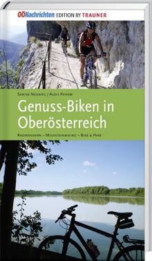 Genuss-Biken in Oberösterreich: Radwandern - Mountainbiking - Bike & Hike