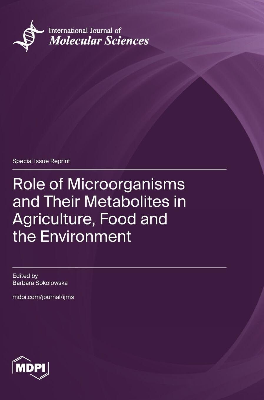 Role of Microorganisms and Their Metabolites in Agriculture, Food and the Environment