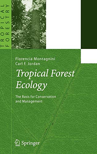 Tropical Forest Ecology: The Basis for Conservation and Management (Tropical Forestry)