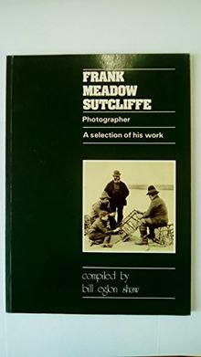 Frank Meadow Sutcliffe: Photographer: A Selection of His Work von Frank Meadow Sutcliffe | Buch | Zustand gut
