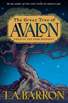 The Great Tree of Avalon, Book 1: Child of the Dark Prophecy (Merlin Saga, Band 9)