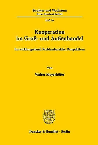 Kooperation im Groß- und Außenhandel.: Entwicklungsstand, Problembereiche, Perspektiven. (ifo Struktur und Wachstum. Reihe Absatzwirtschaft, Band 10)
