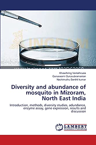 Diversity and abundance of mosquito in Mizoram, North East India: Introduction, methods, diversity studies, adundance, enzyme assay, gene expression, results and discussion