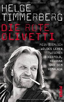 Die rote Olivetti: Mein ziemlich wildes Leben zwischen Bielefeld, Havanna und dem Himalaja