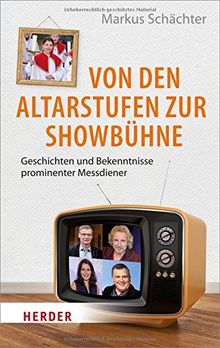 Von den Altarstufen zur Showbühne: Geschichten und Bekenntnisse prominenter Messdiener (HERDER spektrum)