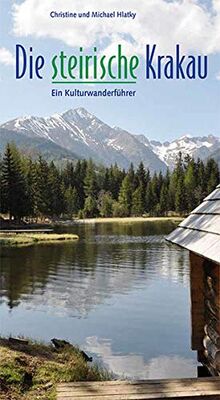 Die steirische Krakau: Ein Kulturwanderführer