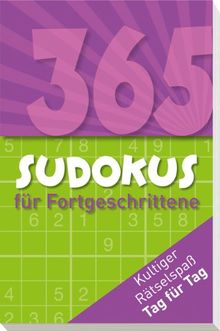365 Sudokus für Fortgeschrittene: Kultiger Rätselspaß für jeden Tag