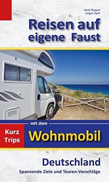 Reisen auf eigene Faust: Kurztrips mit dem Wohnmobil, Deutschland, Spannende Ziele und Touren-Vorschläge