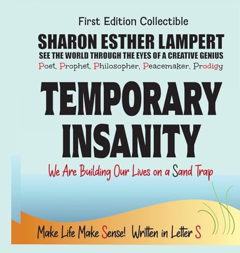 Temporary Insanity - Written in Letter S - We Are Building Our Lives on a Sand Trap: : A Gift of Genius: The Awesome Art of Alliteration Using One Letter of the Alphabet