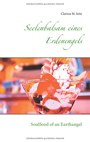 Seelenbalsam eines Erdenengels: Soulfood of an Earthangel