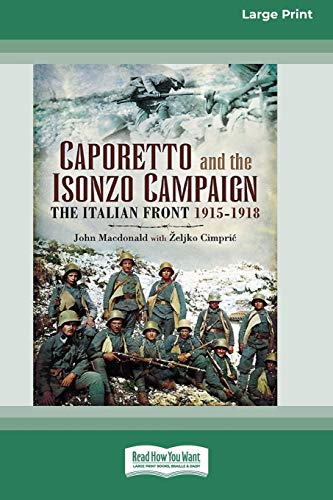 John Macdonald Caporetto And Isonzo Campaign, The Italian Front 1915-1918 (16pt Large Print Edition)