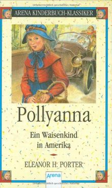 Pollyanna. Ein Waisenkind in Amerika