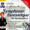 Hector Berlioz. Symphonie fantastique. 2 CD- ROMs für Windows. Die Werkanalyse. Einmalige Neueinspielung anhand der Urfassung
