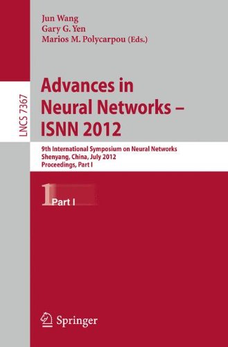 Advances in Neural Networks - I.S.N.N. 2012: 9th International Symposium on Neural Networks, I.S.N.N. 2012, Shenyang, China, July 11-14, 2012. ... Issues) (Lecture Notes in Computer Science)