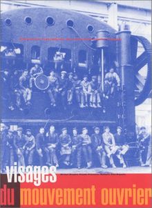 VISAGES DU MOUVEMENT OUVRIER (Histoire)