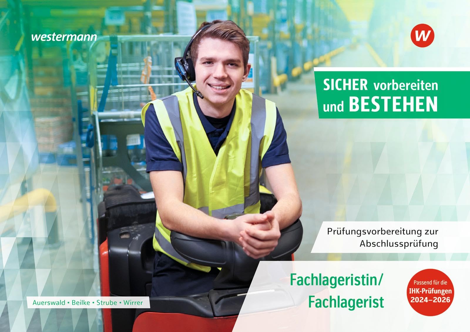 Prüfungsvorbereitung Sicher vorbereiten und bestehen: Fachlageristin/Fachlagerist Abschlussprüfung (Sicher vorbereiten und bestehen: ... zur Zwischen- und Abschlussprüfung)