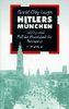 Hitlers München: Aufstieg und Fall der Hauptstadt der Bewegung