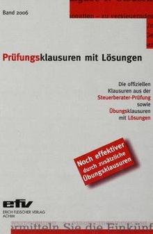 Prüfungsklausuren mit Lösungen. Band 2006