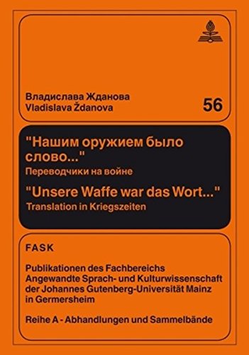 Našim oružiem bylo slovo... - Unsere Waffe war das Wort...: Perevodčiki na vojne - Translation in Kriegszeiten (FTSK. Publikationen des Fachbereichs ... Gutenberg-Universität Mainz in Germersheim)