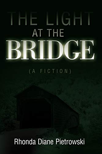 THE LIGHT AT THE BRIDGE: (A FICTION)