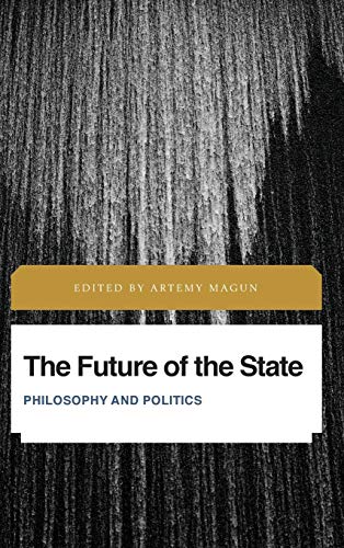The Future of the State: Philosophy and Politics (Future Perfect: Images of the Time to Come in Philosophy, Politics and Cultural Studies)