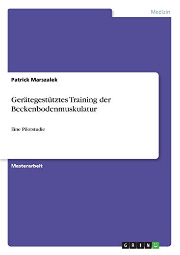 Gerätegestütztes Training der Beckenbodenmuskulatur: Eine Pilotstudie