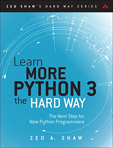 Learn More Python the Hard Way: The Next Step for New Python Programmers (Zed Shaw's Hard Way)
