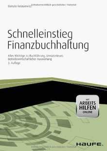 Schnelleinstieg Finanzbuchhaltung -mit Arbeitshilfen online: Alles Wichtige zu Buchführung, Umsatzsteuer, Betriebswirtschaftlicher Auswertung