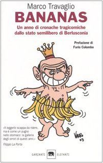 Bananas. Un anno di cronache tragicomiche dallo stato semilibero di Berlusconia
