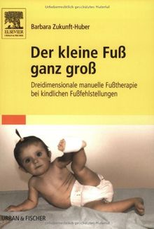 Der kleine Fuß ganz groß: Dreidimensionale manuelle Fußtherapie bei kindlichen Fußfehlstellungen